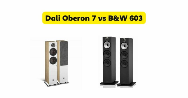Dali Oberon 7 vs B&W 603