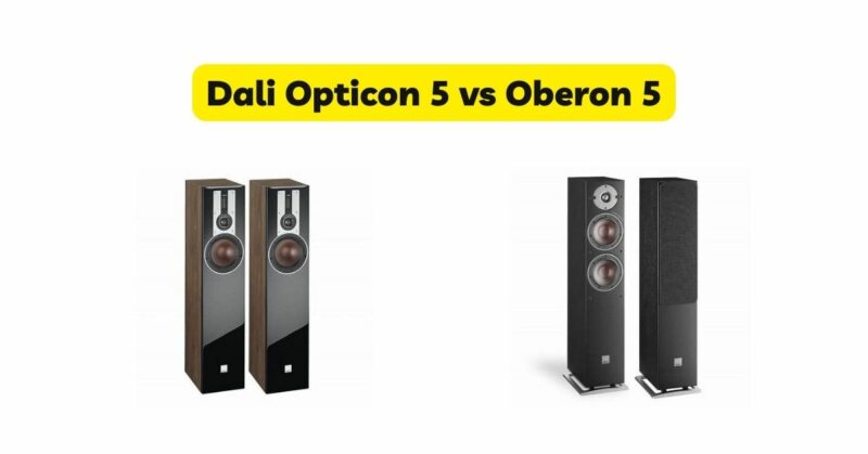 Dali Opticon 5 vs Oberon 5