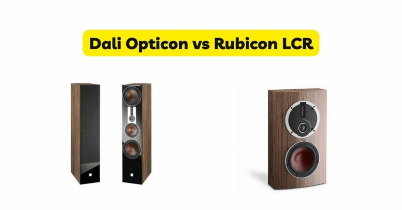 Dali Opticon vs Rubicon LCR