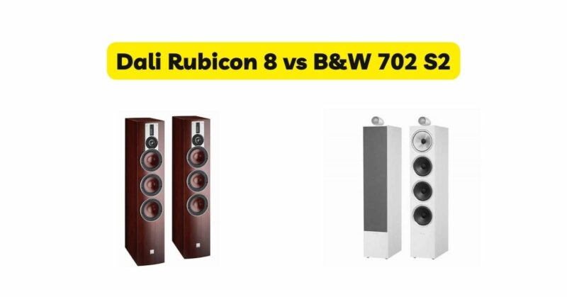 Dali Rubicon 8 vs B&W 702 S2