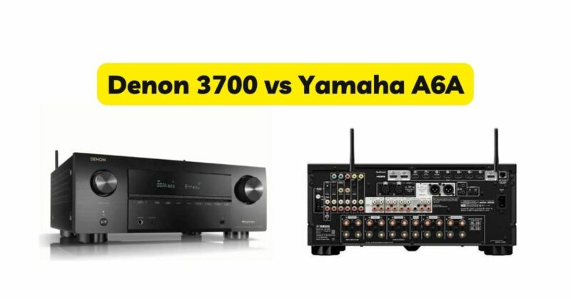 Denon 3700 vs Yamaha A6A