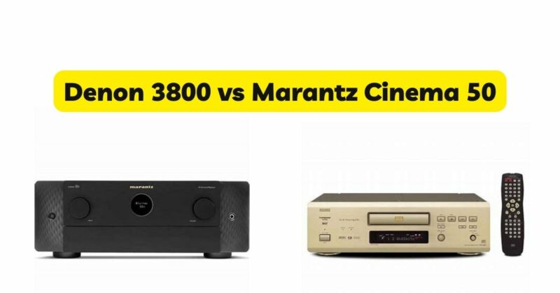 Denon 3800 vs Marantz Cinema 50