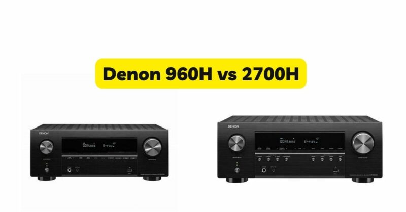 Denon 960H vs 2700H
