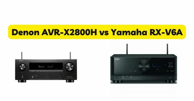 Denon AVR-X2800H vs Yamaha RX-V6A