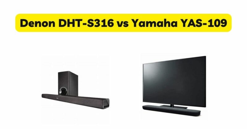 Denon DHT-S316 vs Yamaha YAS-109