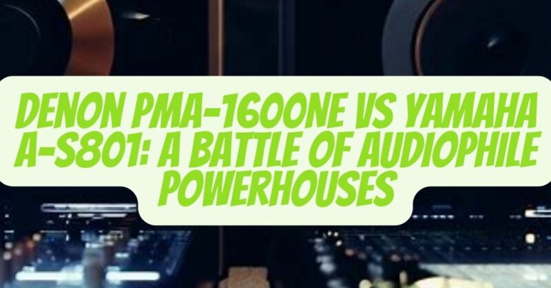 Denon PMA-1600NE vs Yamaha A-S801