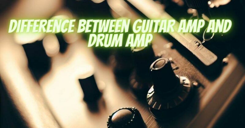 Difference between guitar amp and drum amp