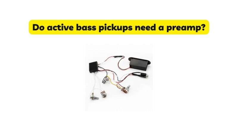 Do active bass pickups need a preamp? - All For Turntables