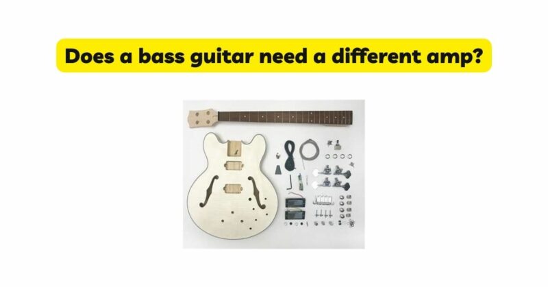 Does a bass guitar need a different amp?