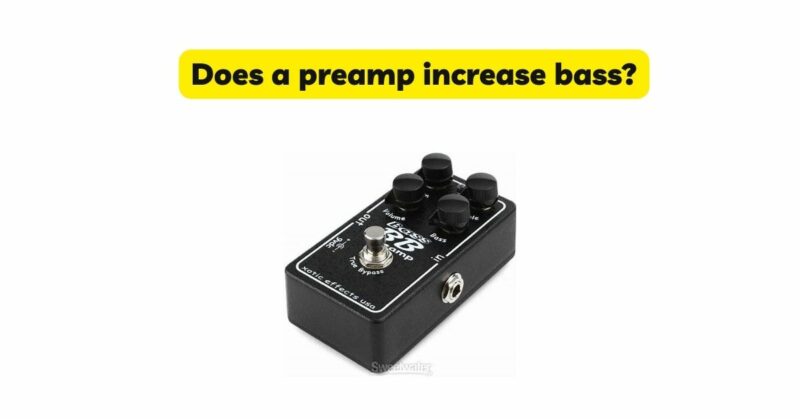 Does a preamp increase bass?