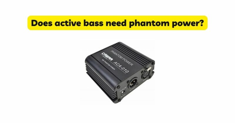 Does active bass need phantom power?