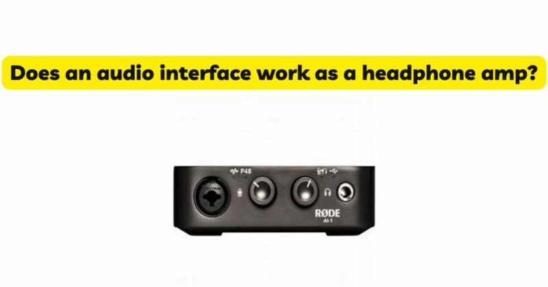 Does an audio interface work as a headphone amp?