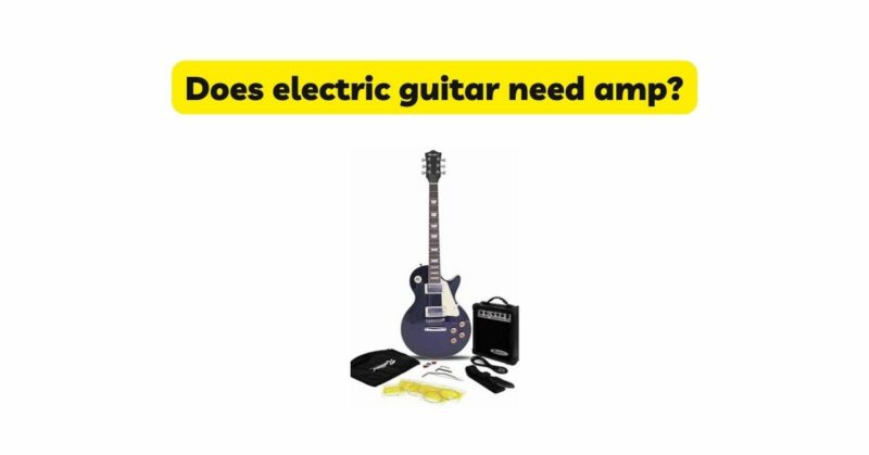 Does electric guitar need amp?