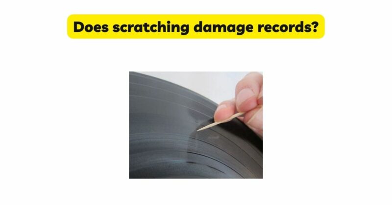 Does scratching damage records?
