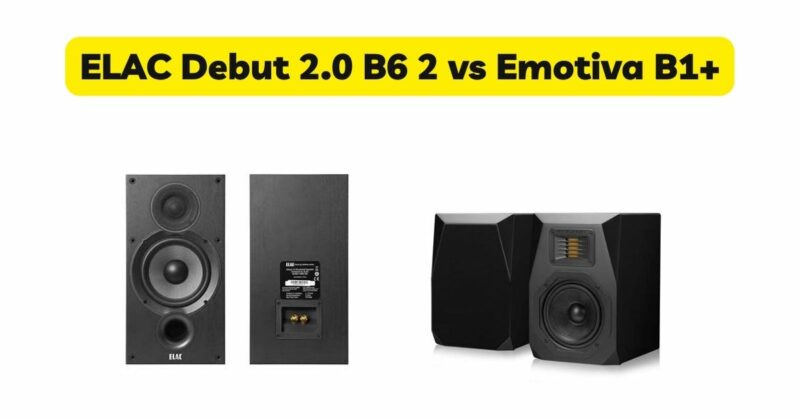 ELAC Debut 2.0 B6 2 vs Emotiva B1+