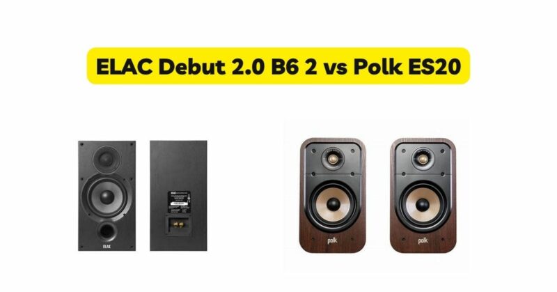 ELAC Debut 2.0 B6 2 vs Polk ES20