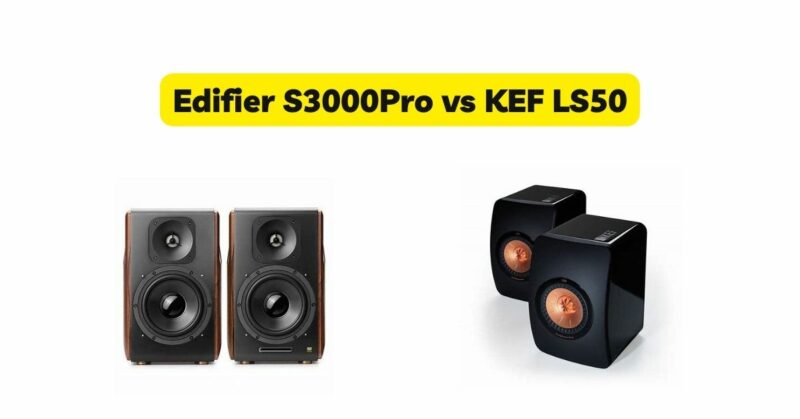 Edifier S3000Pro vs KEF LS50