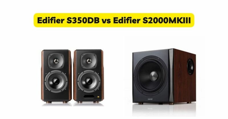 Edifier S350DB vs Edifier S2000MKIII
