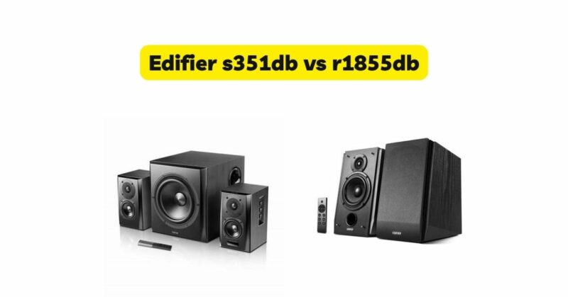 Edifier s351db vs r1855db