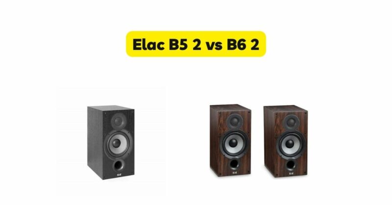 Elac B5 2 vs B6 2