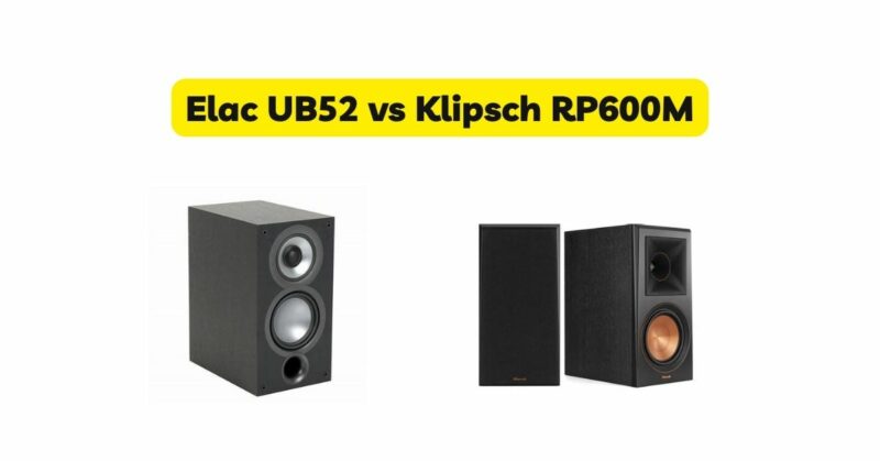 Elac UB52 vs Klipsch RP600M