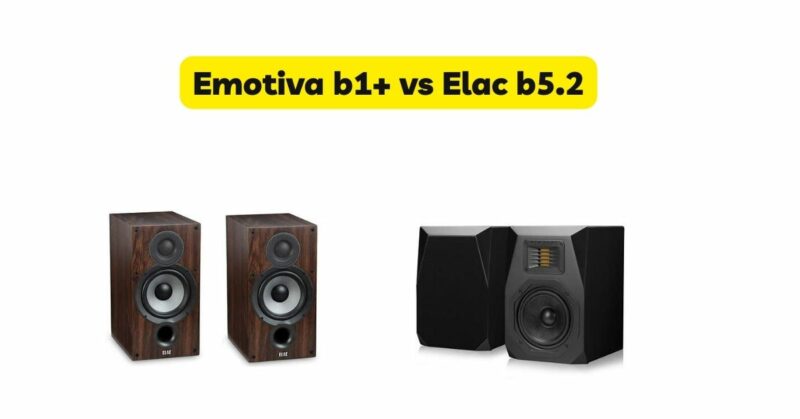 Emotiva b1+ vs Elac b5.2