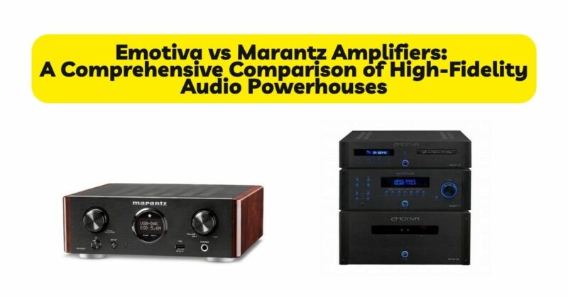 Emotiva vs Marantz Amplifiers