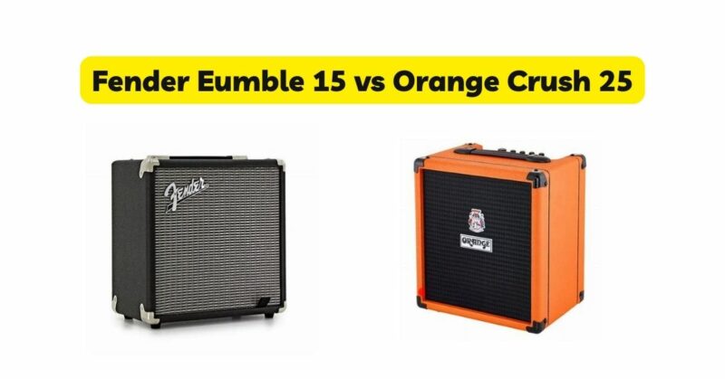 Fender Eumble 15 vs Orange Crush 25