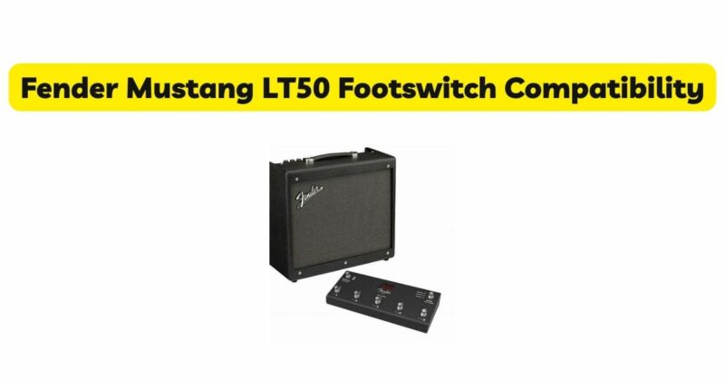 Fender Mustang LT50 Footswitch Compatibility