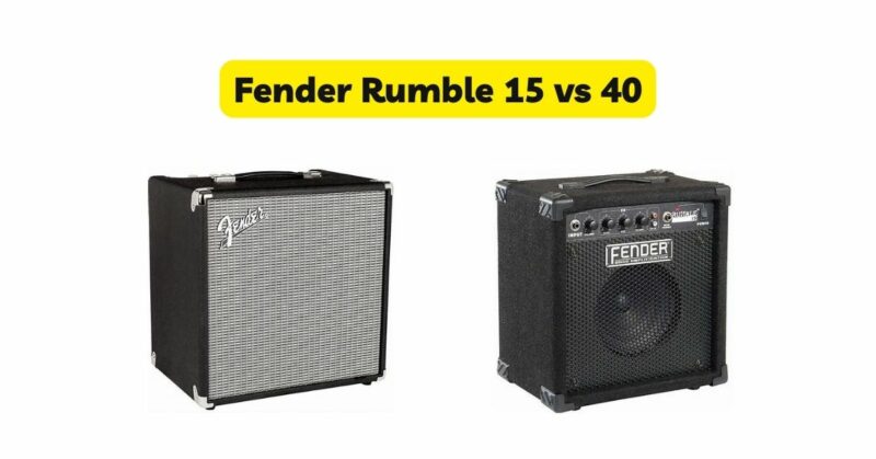 Fender Rumble 15 vs 40