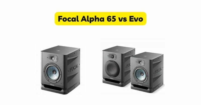 Focal Alpha 65 vs Evo