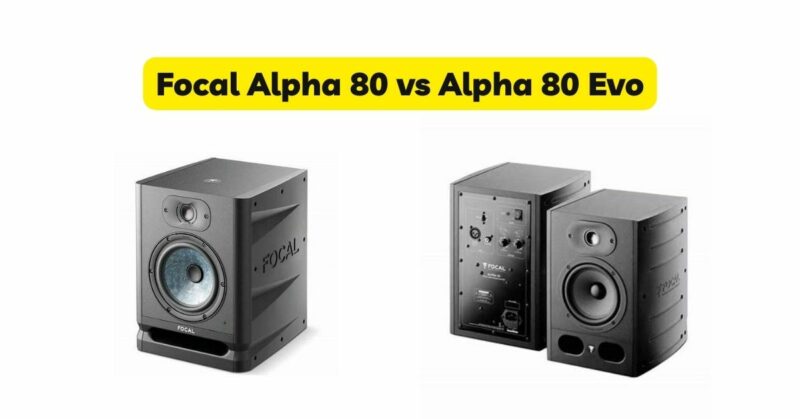 Focal Alpha 80 vs Alpha 80 Evo