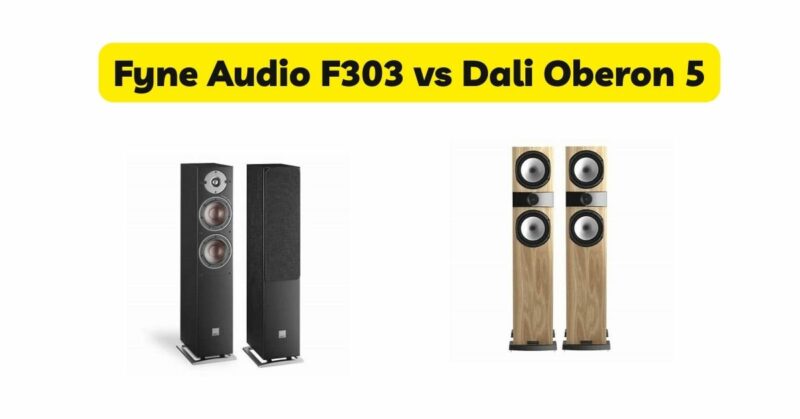 Fyne Audio F303 vs Dali Oberon 5