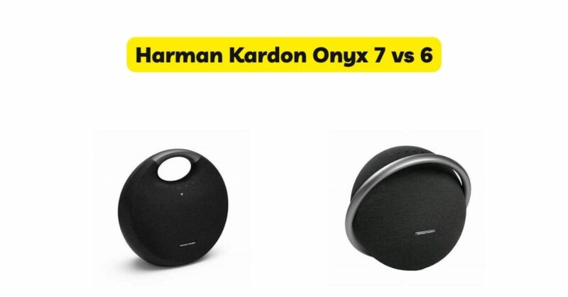 Harman Kardon Onyx 7 vs 6