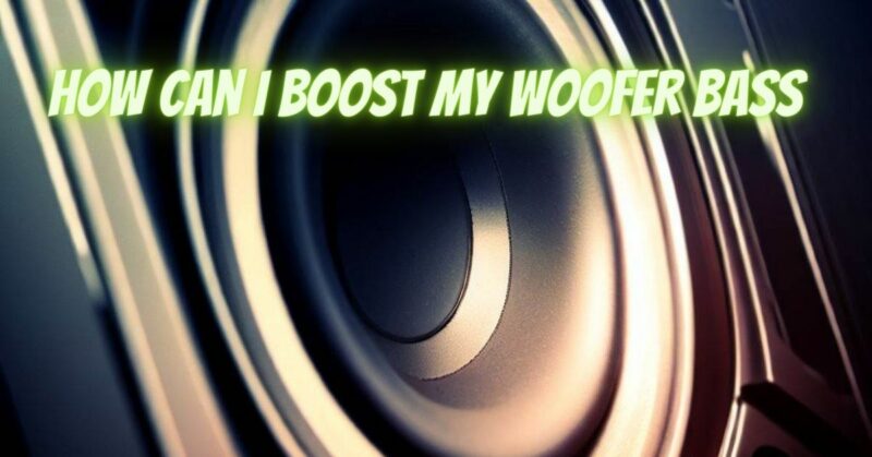 How can I boost my woofer bass