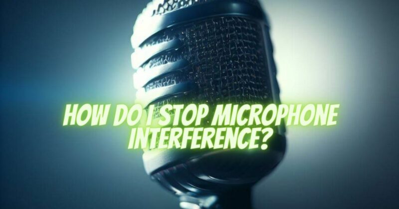 how-do-i-stop-microphone-interference-all-for-turntables