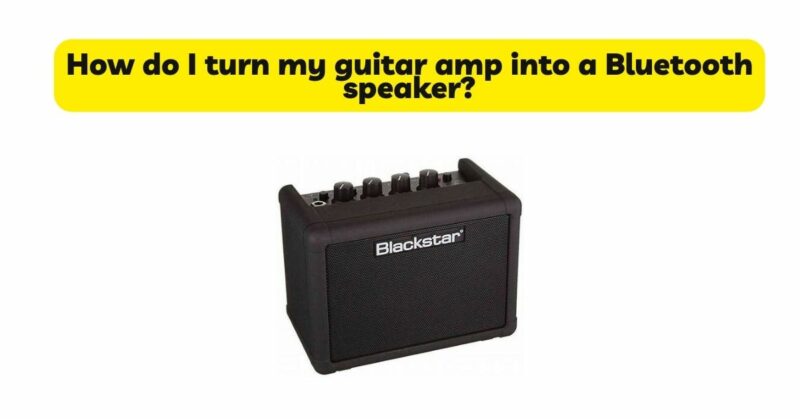 How do I turn my guitar amp into a Bluetooth speaker?
