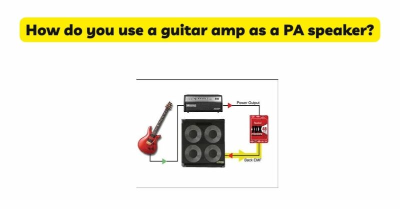How do you use a guitar amp as a PA speaker?
