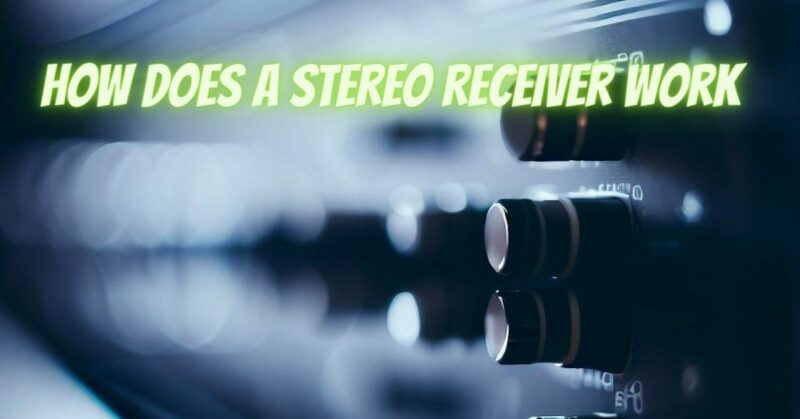 How does a stereo receiver work