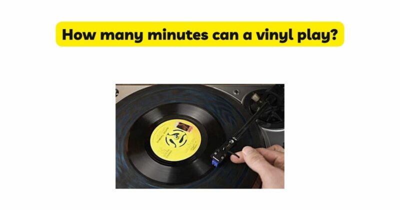 How many minutes can a vinyl play?