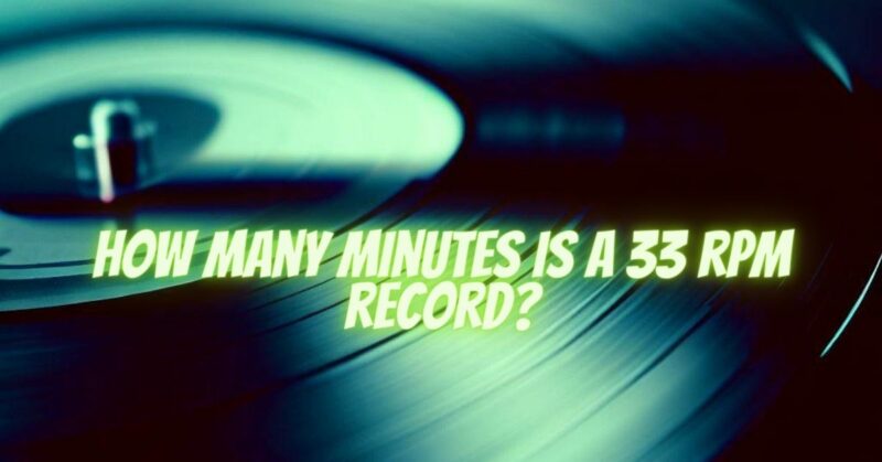 How many minutes is a 33 rpm record?