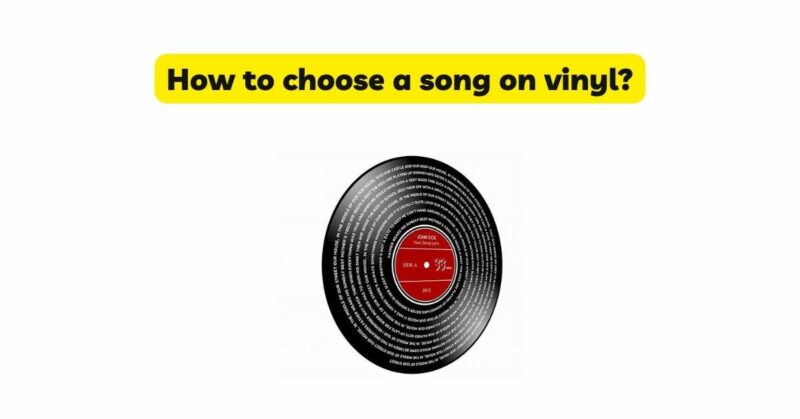 How to choose a song on vinyl?