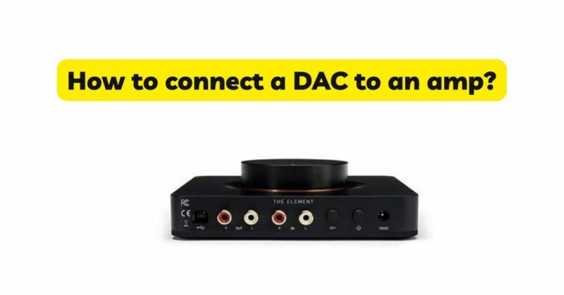 How to connect a DAC to an amp?