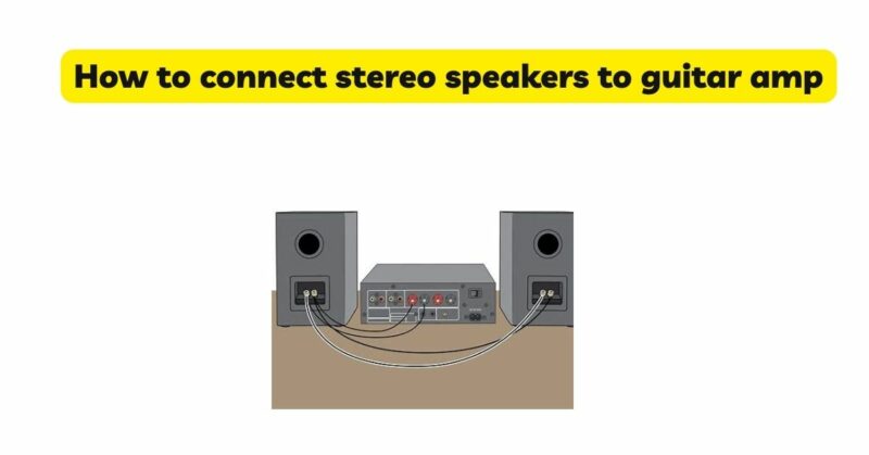 How to connect stereo speakers to guitar amp