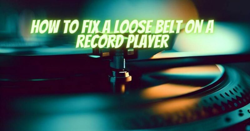 How to fix a loose belt on a record player