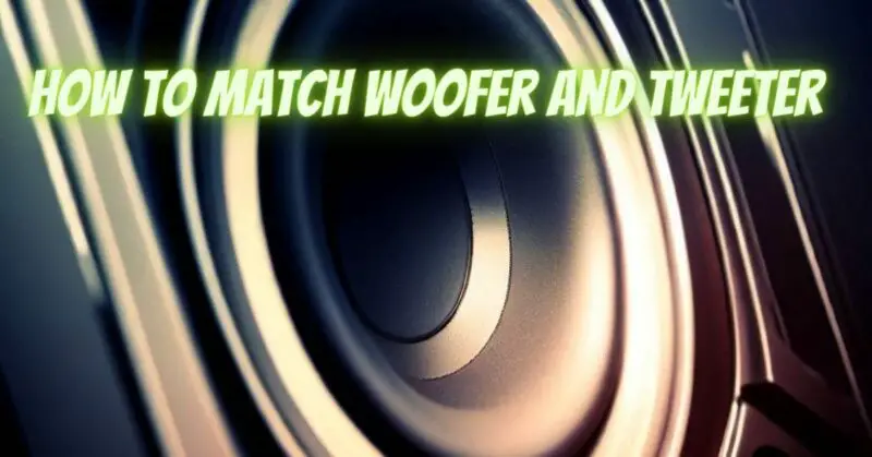 How to match woofer and tweeter