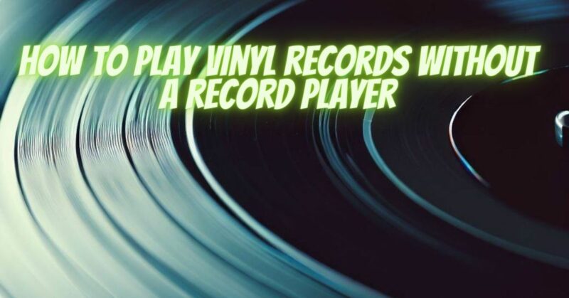 How to play vinyl records without a record player - All For Turntables