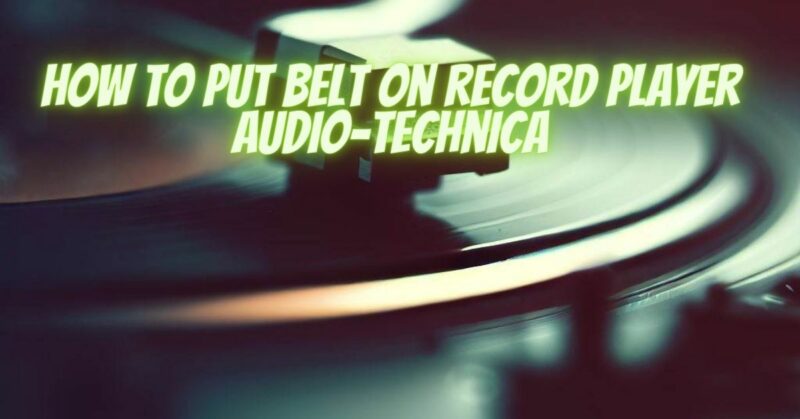 How to put belt on record player Audio-Technica