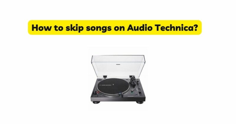 How to skip songs on Audio Technica?