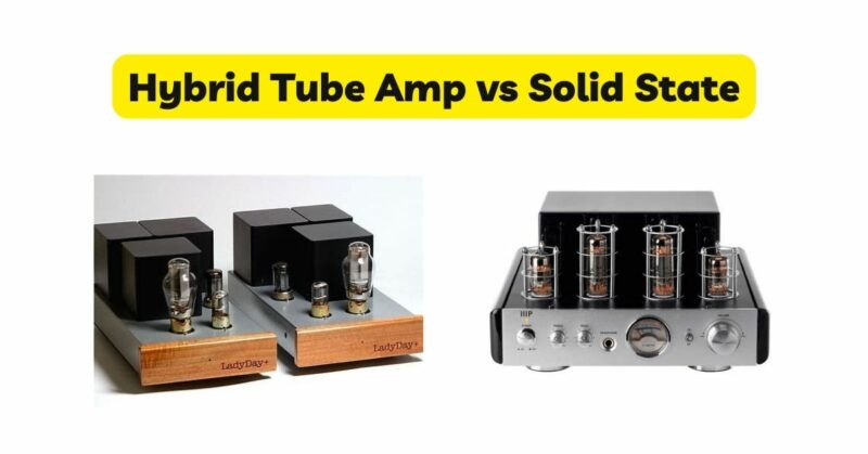 Hybrid Tube Amp vs Solid State